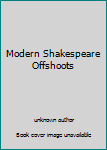 Unknown Binding Modern Shakespeare Offshoots Book
