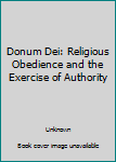 Paperback Donum Dei: Religious Obedience and the Exercise of Authority Book