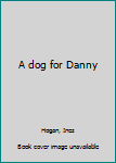 Hardcover A dog for Danny Book