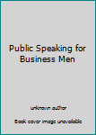 Unknown Binding Public Speaking for Business Men Book