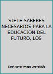 Paperback SIETE SABERES NECESARIOS PARA LA EDUCACION DEL FUTURO, LOS Book