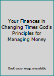 Paperback Your Finances in Changing Times God's Principles for Managing Money Book