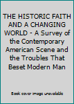 THE HISTORIC FAITH AND A CHANGING WORLD - A Survey of the Contemporary American Scene and the Troubles That Beset Modern Man