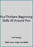 Paperback FunThinkers Beginning Skills All Around Fun Book