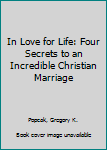 Audio Cassette In Love for Life: Four Secrets to an Incredible Christian Marriage Book