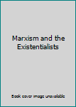 Hardcover Marxism and the Existentialists Book