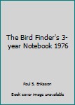 Spiral-bound The Bird Finder's 3-year Notebook 1976 Book