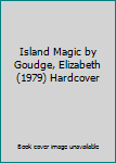 Island Magic by Goudge, Elizabeth (1979) Hardcover