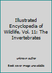 Library Binding Illustrated Encyclopedia of Wildlife, Vol. 11: The Invertebrates Book
