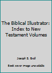 Hardcover The Biblical Illustrator: Index to New Testament Volumes Book