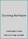 Hardcover Surviving the Future Book