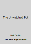 Hardcover The Unwatched Pot Book