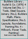 Hardcover Carpenters and Builders Library , Audel & Co. (1976) 4 Volume Set (No. 1 - Tools, Steel Square, Joinery /No.2, Builders Math, Plans, Specifications /No.3, Layouts, foundations, framing/No. 4 : Millwork, Power Tools, Painting) Book