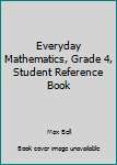 Hardcover Everyday Mathematics, Grade 4, Student Reference Book