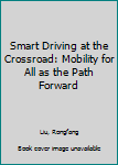 Paperback Smart Driving at the Crossroad: Mobility for All as the Path Forward Book