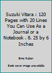 Suzuki Vitara : 120 Pages with 20 Lines You Can Use As a Journal or a Notebook . 8. 25 by 6 Inches