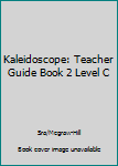 Paperback Kaleidoscope: Teacher Guide Book 2 Level C Book