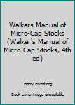 Hardcover Walkers Manual of Micro-Cap Stocks (Walker's Manual of Micro-Cap Stocks, 4th ed) Book