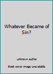 Unknown Binding Whatever Became of Sin? Book