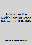 Hardcover Autocourse The World's Leading Grand Prix Annual 1989-1990 Book