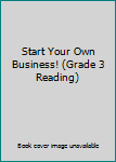 Paperback Start Your Own Business! (Grade 3 Reading) Book