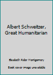 Unknown Binding Albert Schweitzer, Great Humanitarian Book