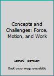 Paperback Concepts and Challenges: Force, Motion, and Work Book
