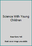 Paperback Science With Young Children Book