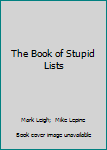 Paperback The Book of Stupid Lists Book