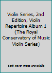 Unknown Binding Violin Series, 2nd Edition, Violin Repertoire Album 1 (The Royal Conservatory of Music Violin Series) Book