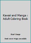 Paperback Kawaii and Manga : Adult Coloring Book