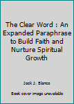 Bonded Leather The Clear Word : An Expanded Paraphrase to Build Faith and Nurture Spiritual Growth Book