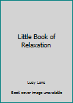 The Little Book of Relaxation