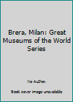 Hardcover Brera, Milan: Great Museums of the World Series Book