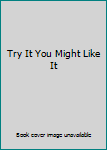 Paperback Try It You Might Like It Book