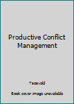 Productive Conflict Management: Perspectives for Organizations