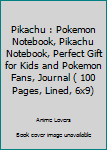 Pikachu : Pokemon Notebook, Pikachu Notebook, Perfect Gift for Kids and Pokemon Fans, Journal ( 100 Pages, Lined, 6x9)