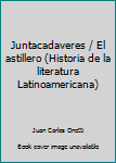 Paperback Juntacadaveres / El astillero (Historia de la literatura Latinoamericana) [Spanish] Book