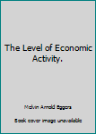 Unknown Binding The Level of Economic Activity. Book