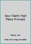 Mass Market Paperback Spur Giant: High Plains Princess Book