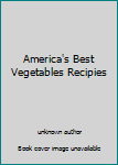 Unknown Binding America's Best Vegetables Recipies Book