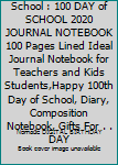 Paperback Smarter 100 Days of School : 100 DAY of SCHOOL 2020 JOURNAL NOTEBOOK 100 Pages Lined Ideal Journal Notebook for Teachers and Kids Students,Happy 100th Day of School, Diary, Composition Notebook, Gifts For . . DAY Book