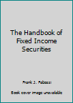 The Handbook of Fixed Income Securities