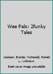 Mass Market Paperback Wee Pals: 2funky Tales Book