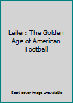 Hardcover Leifer: The Golden Age of American Football Book