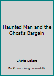 The Haunted Man and the Ghost's Bargain