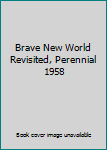 Unknown Binding Brave New World Revisited, Perennial 1958 Book