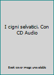 Hardcover I cigni selvatici. Con CD Audio [Italian] Book