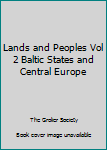 Hardcover Lands and Peoples Vol 2 Baltic States and Central Europe Book