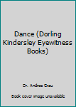 Hardcover Dance (Dorling Kindersley Eyewitness Books) Book